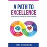 A Path to Excellence: The Blueprint to Achieving Your Greatest Potential