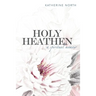 Holy Heathen: A Spiritual Memoir