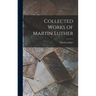 Collected Works of Martin Luther