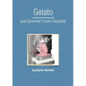 Gelato and Gourmet Frozen Desserts - A professional learning guide