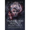 The Pureblood Vampire Huntress: Book 2 of The Blood Magic Series