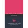Conversations Over Coffee from Seed to Cup: Me, God & A Cup of Coffee