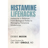 Histamine Lifehacks: Histamine in Balance: From Biological Roles to Managing Histamine Intolerance