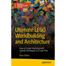 Ultimate Lego Worldbuilding and Architecture: How to Create Anything with Speedy Techniques at a Low Price