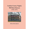 Loudoun County, Virginia Will Book Abstracts, 1757-1771