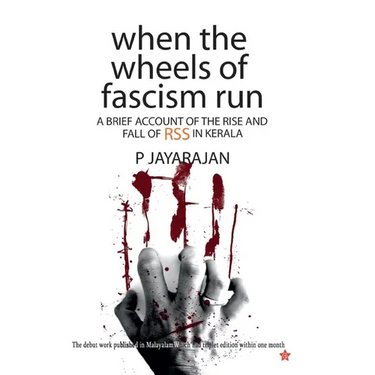 when the wheels of fascism run a brief account of the rise and fall of rss in kerala