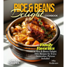 Rice & Beans Delight Cookbook: Taste the World: Experience Rice & Beans Delight from Every Corner, 100+ Recipes with Pictures Included