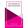 The Theory of Heat Radiation