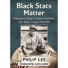 Black STATS Matter: Integrating Negro League Numbers Into Major League Records