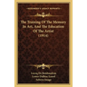 The Training Of The Memory In Art, And The Education Of The Artist (1914)