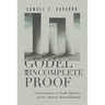 Gödel and the Incomplete Proof: Conversations on Truth, Mystery, and the Answers Beyond Reason