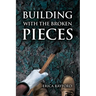 Building With The Broken Pieces