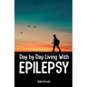 Day by Day Living with Epilepsy