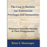 The Case to Reclaim our Nationwide Privileges and Immunities: Helping to Solve the Mystery of Their Disappearance