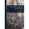 How Our Working People Live