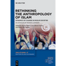 Rethinking the Anthropology of Islam: Dynamics of Change in Muslim Societies. in Honour of Roman Loimeier
