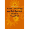 When Technology and Self-Interest Collide: Watch Out!