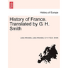 History of France. Translated by G. H. Smith