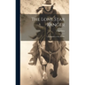 The Lone Star Ranger; a Romance of the Border