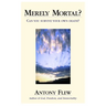 Merely Mortal?: Can You Survive Your Own Death?