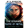The Strange Taste of Metal