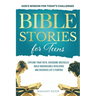 Bible Stories For Teens: Explore Your Faith, Overcome Obstacles, Build Unshakeable Resilience and Discover Life's Purpose: Explore Your Faith,