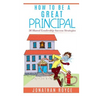 How To Be A Great Principal: 36 Shared Leadership Strategies