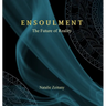 Ensoulment: The Future of Reality