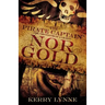 The Pirate Captain, Nor Gold: The Chronicles of a Legend