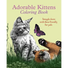 Adorable Kittens Coloring Book: Snuggle Down with These Friendly Fur Pals