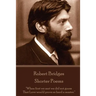 Robert Bridges - Shorter Poems: "When first we met we did not guess That Love would prove so hard a master."
