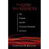 The God Who Rejoices: Joy, Despair, and the Vicarious Humanity of Christ