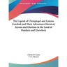 The Legend of Ulenspiegel and Lamme Goedzak and Their Adventures Heroical, Joyous and Glorious in the Land of Flanders and Elsewhere