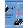 The Death of Old Man Rice: A True Story of Criminal Justice in America