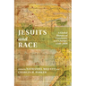 Jesuits and Race: A Global History of Continuity and Change, 1530-2020