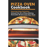 Pizza Oven Cookbook: Savoring Crispy Perfection, Unleash the Art of Pizza Making with Delectable Recipes from Your Oven