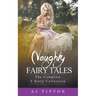 Naughty Fairy Tales: The Complete 6 Story Collection