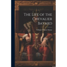 The Life of the Chevalier Bayard
