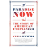 Paradise Now: The Story of American Utopianism