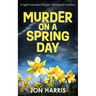 Murder on a Spring Day: A light-hearted English whodunit mystery