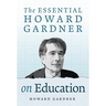 The Essential Howard Gardner on Education