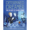 Determined Dreamer: The Story of Marie Curie