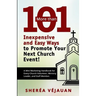 More than...101 Inexpensive and Easy Ways to Promote YOUR Church Event: A Mini-Marketing Handbook for Every Church Volunteer, Ministry Leader, and Sta