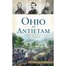 Ohio at Antietam: The Buckeye State's Sacrifice on America's Bloodiest Day