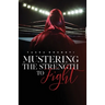 Mustering the Strength to Fight