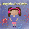 Except for All That Noise