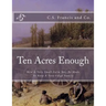 Ten Acres Enough: How A Very Small Farm May Be Made To Keep A Very Large Family
