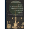 Spirit Manifestations Examined and Explained: Judge Edmonds Refuted; Or, an Exposition of the Involuntary Powers and Instincts of the Human Mind