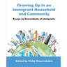 Growing Up in an Immigrant Household and Community: Essays by Descendants of Immigrants