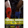 FOOTBALL SUICIDES The deaths that should never have happened